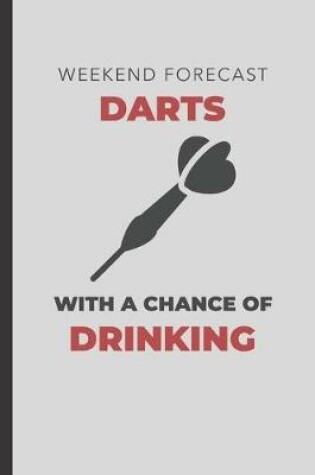 Cover of Weekend Forecast Darts With A Chance Of Drinking