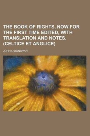 Cover of The Book of Rights, Now for the First Time Edited, with Translation and Notes. (Celtice Et Anglice)