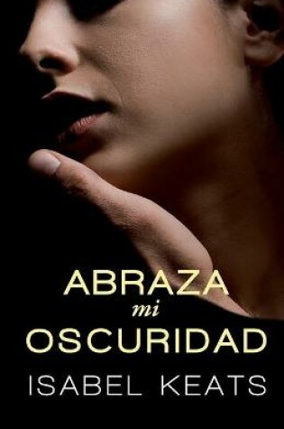 Cover of Abraza mi oscuridad