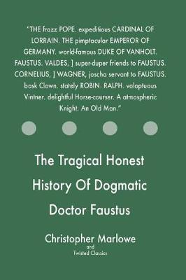 Book cover for The Tragical Honest History Of Dogmatic Doctor Faustus