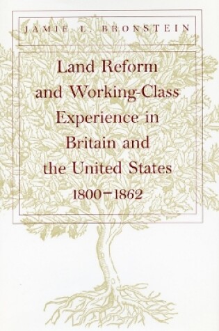 Cover of Land Reform and Working-Class Experience in Britain and the United States, 1800-1862