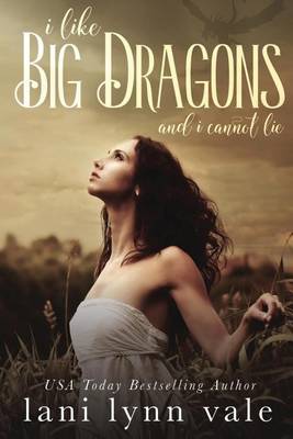 Book cover for I Like Big Dragons and I Cannot Lie