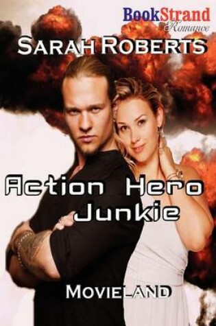 Cover of Action Hero Junkie [Movieland] (Bookstrand Publishing Romance)