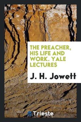 Book cover for The Preacher, His Life and Work