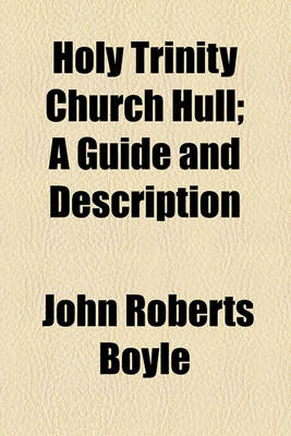 Book cover for Holy Trinity Church Hull; A Guide and Description