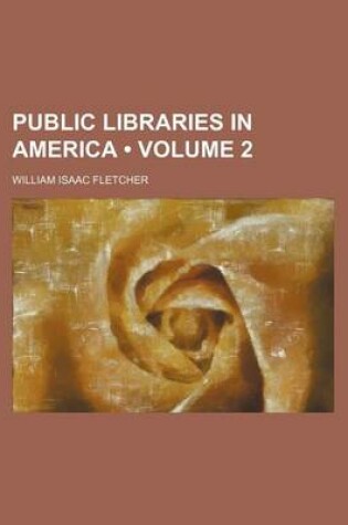 Cover of Public Libraries in America (Volume 2)