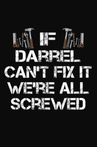 Cover of If Darrel Can't Fix It We're All Screwed