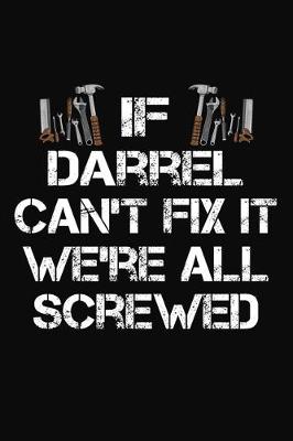 Book cover for If Darrel Can't Fix It We're All Screwed