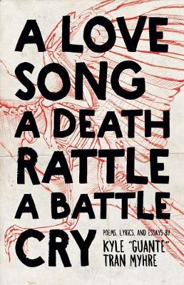 Book cover for A Love Song, a Death Rattle, a Battle Cry