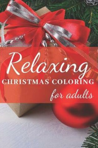 Cover of Relaxing Christmas Coloring For Adults