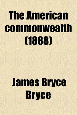 Book cover for The American Commonwealth (Volume 1); In Three Volumes