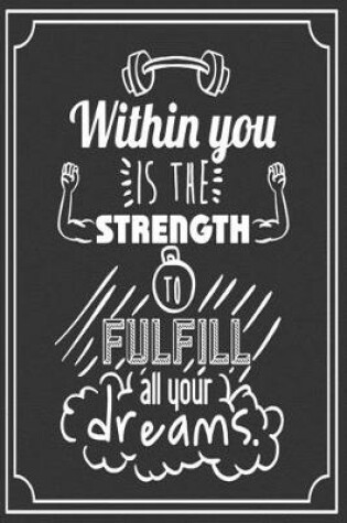 Cover of Within You Is The Strength To Fulfill All Your Dream