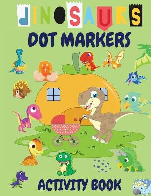 Book cover for Dinosaurs Dot Markers Activity Book
