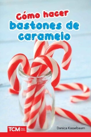 Cover of Cómo hacer bastones de caramelo