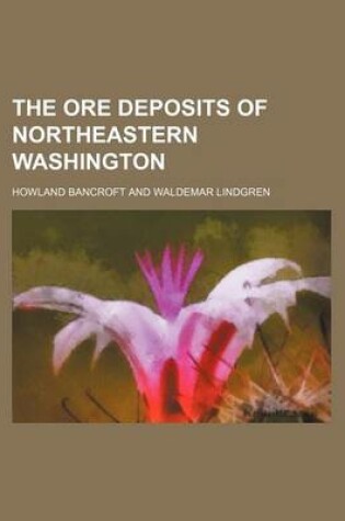 Cover of The Ore Deposits of Northeastern Washington