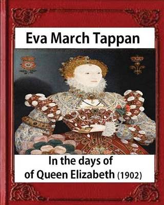 Book cover for In the days of Queen Elizabeth (1902) by Eva March Tappan (illustrated)