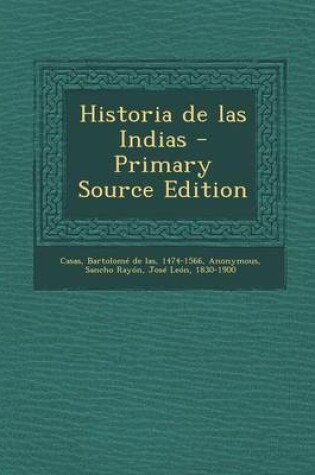 Cover of Historia de Las Indias - Primary Source Edition