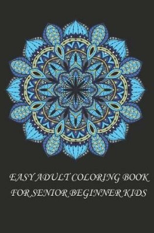 Cover of Easy mandala adult coloring book for senior beginner kids