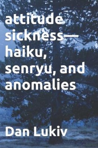 Cover of attitude sickness-haiku, senryu, and anomalies