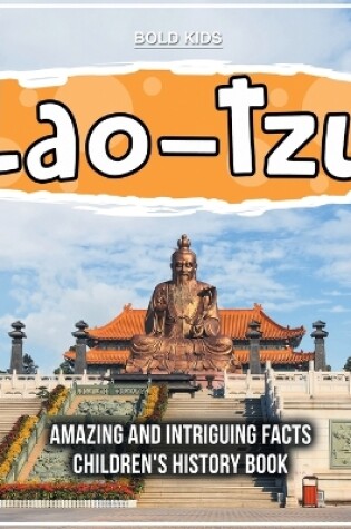 Cover of Lao-Tzu Amazing And Intriguing Facts Children's History Book