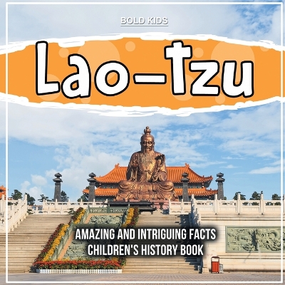 Book cover for Lao-Tzu Amazing And Intriguing Facts Children's History Book