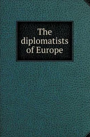 Cover of The diplomatists of Europe