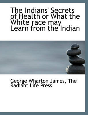 Book cover for The Indians' Secrets of Health or What the White Race May Learn from the Indian