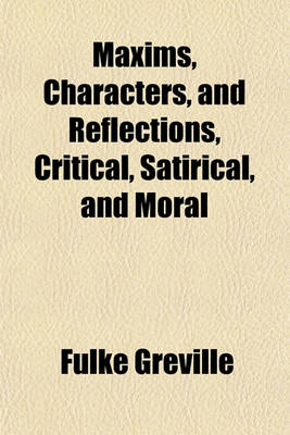 Book cover for Maxims, Characters, and Reflections, Critical, Satirical, and Moral