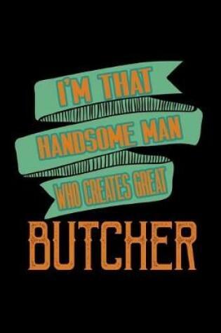 Cover of I'm that handsome man who creates great butcher