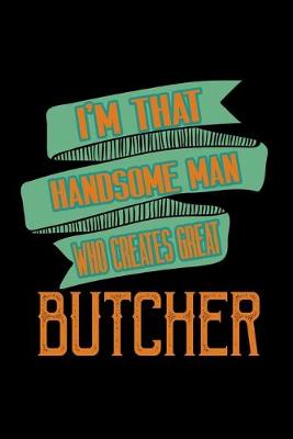 Book cover for I'm that handsome man who creates great butcher