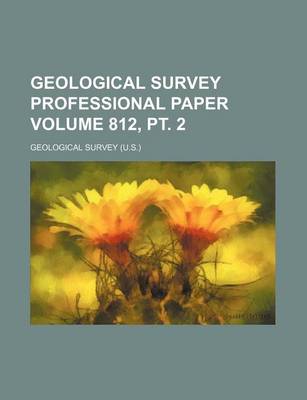 Book cover for Geological Survey Professional Paper Volume 812, PT. 2