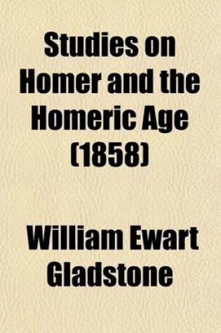 Cover of Studies on Homer and the Homeric Age (Volume 1); Prolegomena. Achaeis Or, the Ethnology of the Greek Races