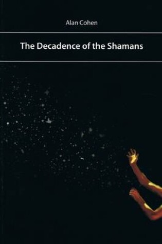 Cover of Decadence of the Shamans or Shamanism as a Key to the Secrets of Communism