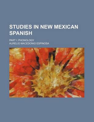 Book cover for Studies in New Mexican Spanish; Part I