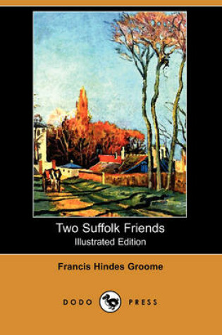 Cover of Two Suffolk Friends (Illustrated Edition) (Dodo Press)