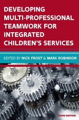 Book cover for Developing Multiprofessional Teamwork for Integrated Children's Services: Research, Policy, Practice
