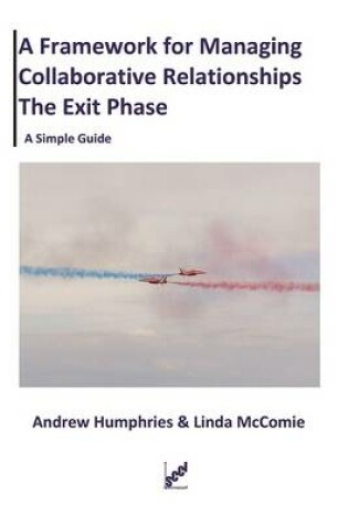 Cover of A Framework for Managing Collaborative Relationships - The Exit Phase