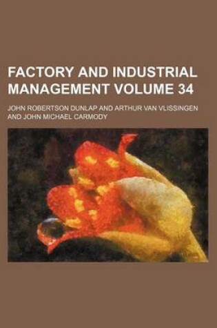 Cover of Factory and Industrial Management Volume 34