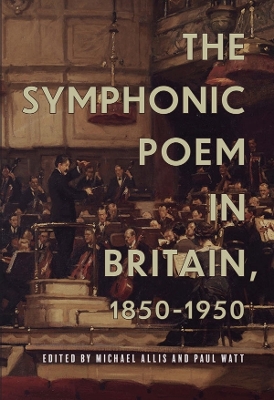 Book cover for The Symphonic Poem in Britain, 1850-1950