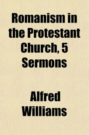 Cover of Romanism in the Protestant Church, 5 Sermons