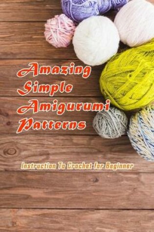 Cover of Amazing Simple Amigurumi Patterns