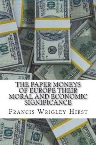 Cover of The Paper Moneys of Europe Their Moral and Economic Significance