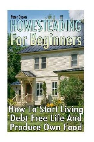 Cover of Homesteading For Beginners