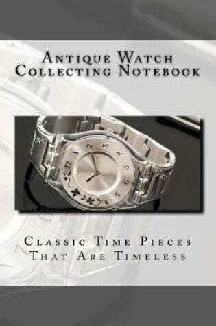 Cover of Antique Watch Collecting Notebook