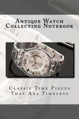 Book cover for Antique Watch Collecting Notebook