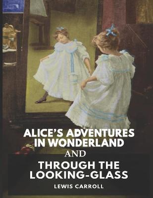 Book cover for Alice's Adventures in Wonderland and Through the Looking Glass Lewis Carroll