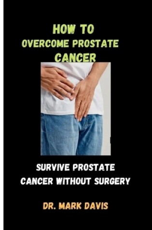 Cover of How to overcome prostate cancer