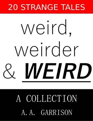 Book cover for Weird, Weirder & Weird: A Collection
