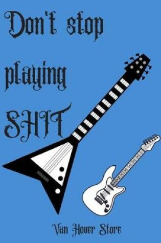 Cover of Don't stop playing SHIT
