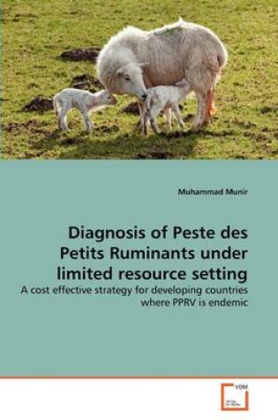 Cover of Diagnosis of Peste des Petits Ruminants under limited resource setting